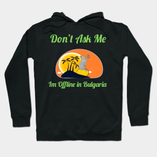 Garfield Don't Ask Me I'm Offline In Bulgaria Hoodie